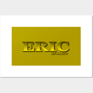 ERIC. MY NAME IS ERIC. SAMER BRASIL Posters and Art